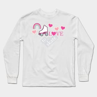 Love to Roller Skate Long Sleeve T-Shirt